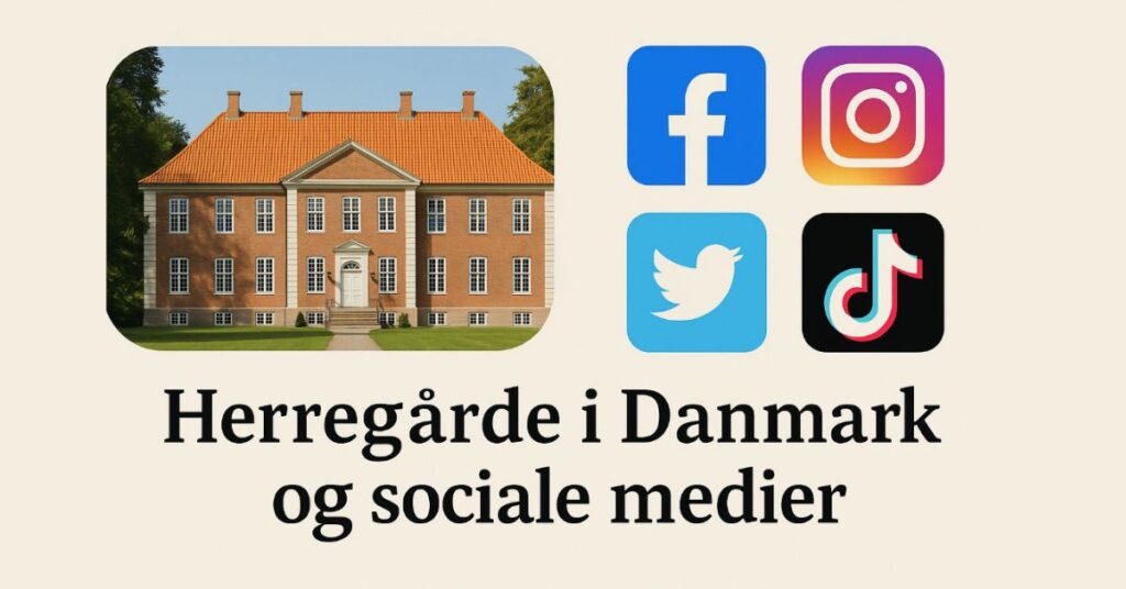 Herregårde i Danmark og sociale medier